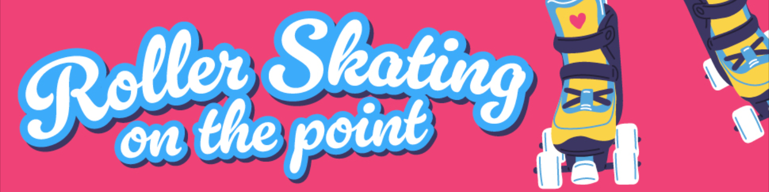 Roller Skating on the Point