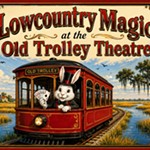 Lowcountry+Magic+at+The+Old+Trolley+Theatre